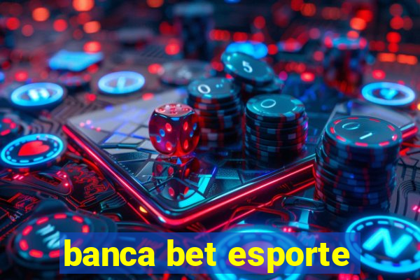 banca bet esporte